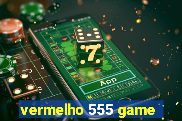 vermelho 555 game